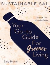 book Sustainable Sal - Your Go-To Guide For Greener Living: Tips and Advice For A More Sustainable and Eco-Conscious Lifestyle (The Eco-Pal)