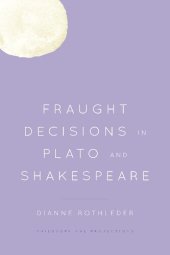 book Fraught Decisions in Plato and Shakespeare