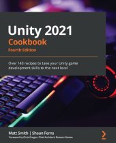 book Unity 2021 Cookbook: Over 160 recipes to take your Unity game development skills to the next level