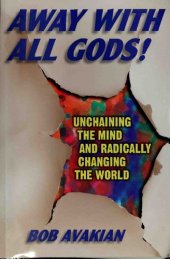 book Away With All Gods!: Unchaining the Mind and Radically Changing the World