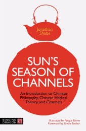 book Sun's Season of Channels: An Introduction to Chinese Philosophy, Chinese Medical Theory, and Channels