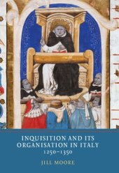 book Inquisition and its Organisation in Italy, 1250-1350