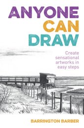 book Anyone Can Draw: Create Sensational Artworks in Easy Steps