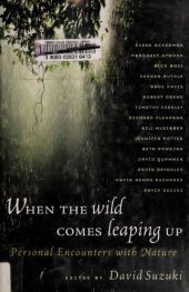 book When the wild comes leaping up : personal encounters with nature