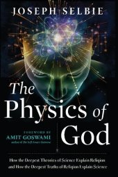 book The Physics of God: How the Deepest Theories of Science Explain Religion and How the Deepest Truths of Religion Explain Science