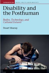 book Disability and the Posthuman: Bodies, Technology and Cultural Futures