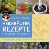 book Heilkräuter-Rezepte für die ganze Familie - 175 Tees, Öle, Salben, Tinkturen und viele weitere natürliche Heilmittel