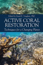 book Active Coral Restoration: Techniques for a Changing Planet