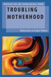 book Troubling Motherhood: Maternality in Global Politics