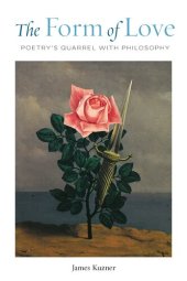 book The Form of Love: Poetry’s Quarrel with Philosophy