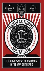 book Manufacturing Militarism: U.S. Government Propaganda in the War on Terror