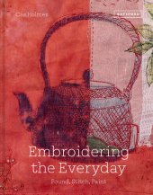 book Embroidering the Everyday: Found, Stitch and Paint