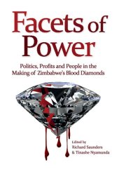 book Facets of Power: Politics, Profits and People in the Making of Zimbabwe's Blood Diamonds