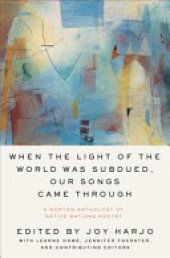 book When the Light of the World Was Subdued, Our Songs Came Through: A Norton Anthology of Native Nations Poetry