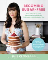 book How to Break Up with Inflammatory Sugars and Embrace a Naturally Sweet Life