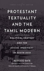 book Protestant Textuality and the Tamil Modern: Political Oratory and the Social Imaginary in South Asia