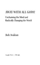 book Away With All Gods!: Unchaining the Mind and Radically Changing the World