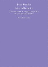 book Etica dell'estetica. Narcisismo dell'Io e apertura agli altri nel pensiero postmoderno