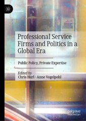 book Professional Service Firms and Politics in a Global Era: Public Policy, Private Expertise