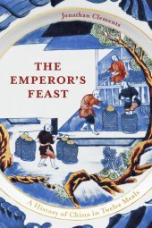 book The Emperor's Feast: A History of China in Twelve Meals