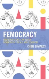 book Femocracy: How Educators Can Teach Democratic Ideals and Feminism