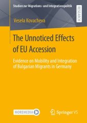 book The Unnoticed Effects of EU Accession: Evidence on Mobility and Integration of Bulgarian Migrants in Germany