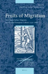 book Fruits of Migration: Heterodox Italian Migrants and Central European Culture 1550-1620