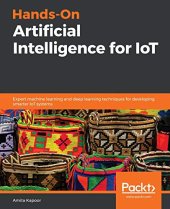 book Hands-On Artificial Intelligence for IoT: Expert machine learning and deep learning techniques for developing smarter IoT systems. Code