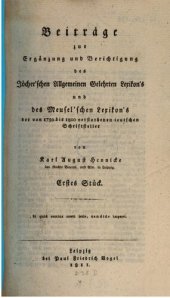 book Beiträge zur Ergänzung und Berichtigung des Jöcher'schen Allgemeinen Gelehrten Lexkon's und des Meusel'schen Lexikon's der von 1750 bis 1800 verstorbenen deutschen Schriftsteller