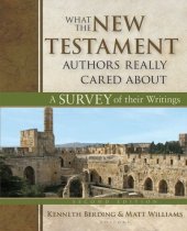 book What the New Testament Authors Really Cared About: A Survey of their Writings