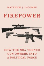 book Firepower: How the NRA Turned Gun Owners into a Political Force