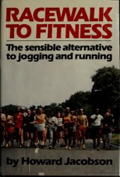 book Racewalk to fitness : the sensible alternative to jogging and running