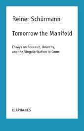 book Tomorrow the Manifold: Essays on Foucault, Anarchy, and the Singularization to Come