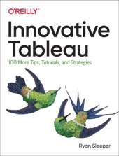 book Innovative Tableau: 100 More Tips, Tutorials, and Strategies