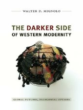 book The Darker Side of Western Modernity: Global Futures, Decolonial Options