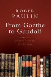 book From Goethe to Gundolf: Essays on German Literature and Culture