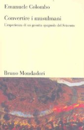 book Convertire i musulmani. L'esperienza di un gesuita spagnolo del Seicento