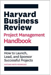 book Harvard Business Review Project Management Handbook: How to Launch, Lead, and Sponsor Successful Projects (HBR Handbooks)