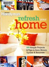 book Refresh Your Home: 500 Simple Projects and Tips to Save Money, Update, and Renovate