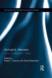 book Michael A. Weinstein: Action, Contemplation, Vitalism