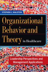 book Organizational Behavior and Theory in Healthcare: Leadership Perspectives and Management Applications