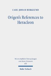 book Origen's References to Heracleon: A Quotation-Analytical Study of the Earliest Known Commentary on the Gospel of John