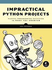 book Impractical Python Projects: Playful Programming Activities to Make You Smarter