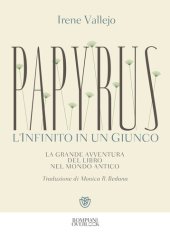 book Papyrus. L'infinito in un giunco. La grande avventura del libro nel mondo antico