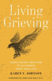 book Living Grieving: Using Energy Medicine to Alchemize Grief and Loss