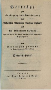 book Beiträge zur Ergänzung und Berichtigung des Jöcher'schen Allgemeinen Gelehrten Lexkon's und des Meusel'schen Lexikon's der von 1750 bis 1800 verstorbenen deutschen Schriftsteller