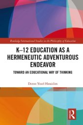 book K–12 Education as a Hermeneutic Adventurous Endeavor: Toward an Educational Way of Thinking