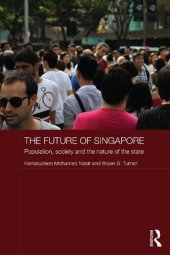 book The Future of Singapore: Population, Society and the Nature of the State (Routledge Contemporary Southeast Asia Series)