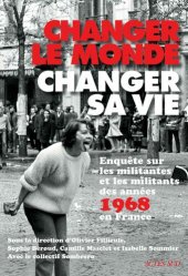 book Changer le monde, changer sa vie: Enquête sur les militantes et les militants des années 1968 en France