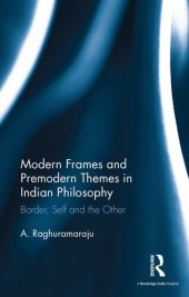 book Modern Frames and Premodern Themes in Indian Philosophy: Border, Self, and the Other